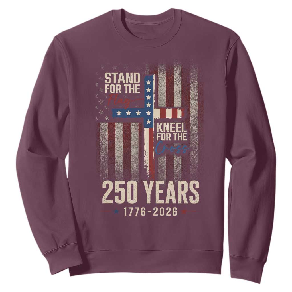 God 250th Anniversary USA Sweatshirt Stand For The Flag Kneel For The Cross