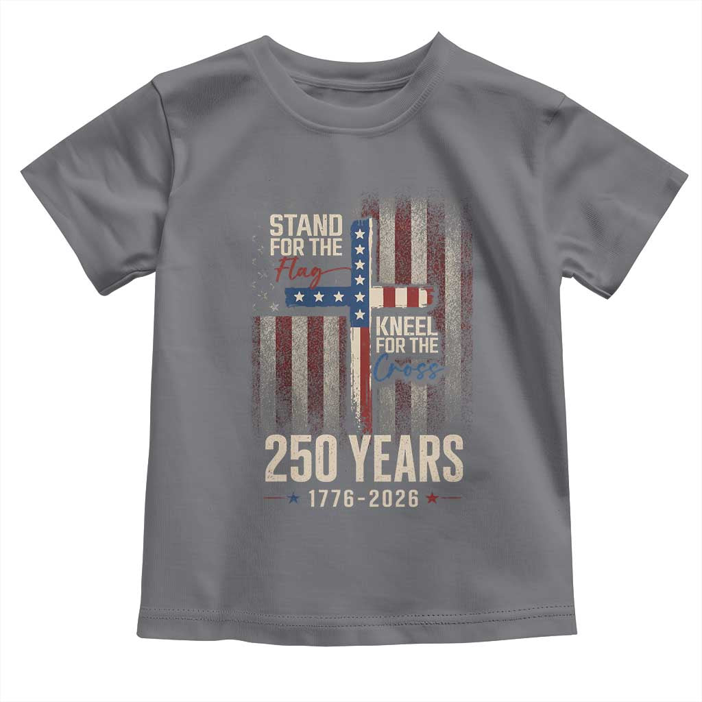 God 250th Anniversary USA Toddler T Shirt Stand For The Flag Kneel For The Cross TS11 Charcoal Print Your Wear