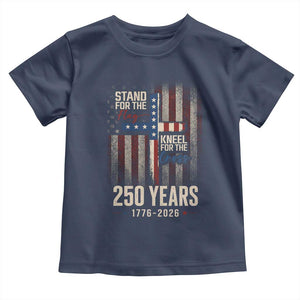 God 250th Anniversary USA Toddler T Shirt Stand For The Flag Kneel For The Cross TS11 Navy Print Your Wear