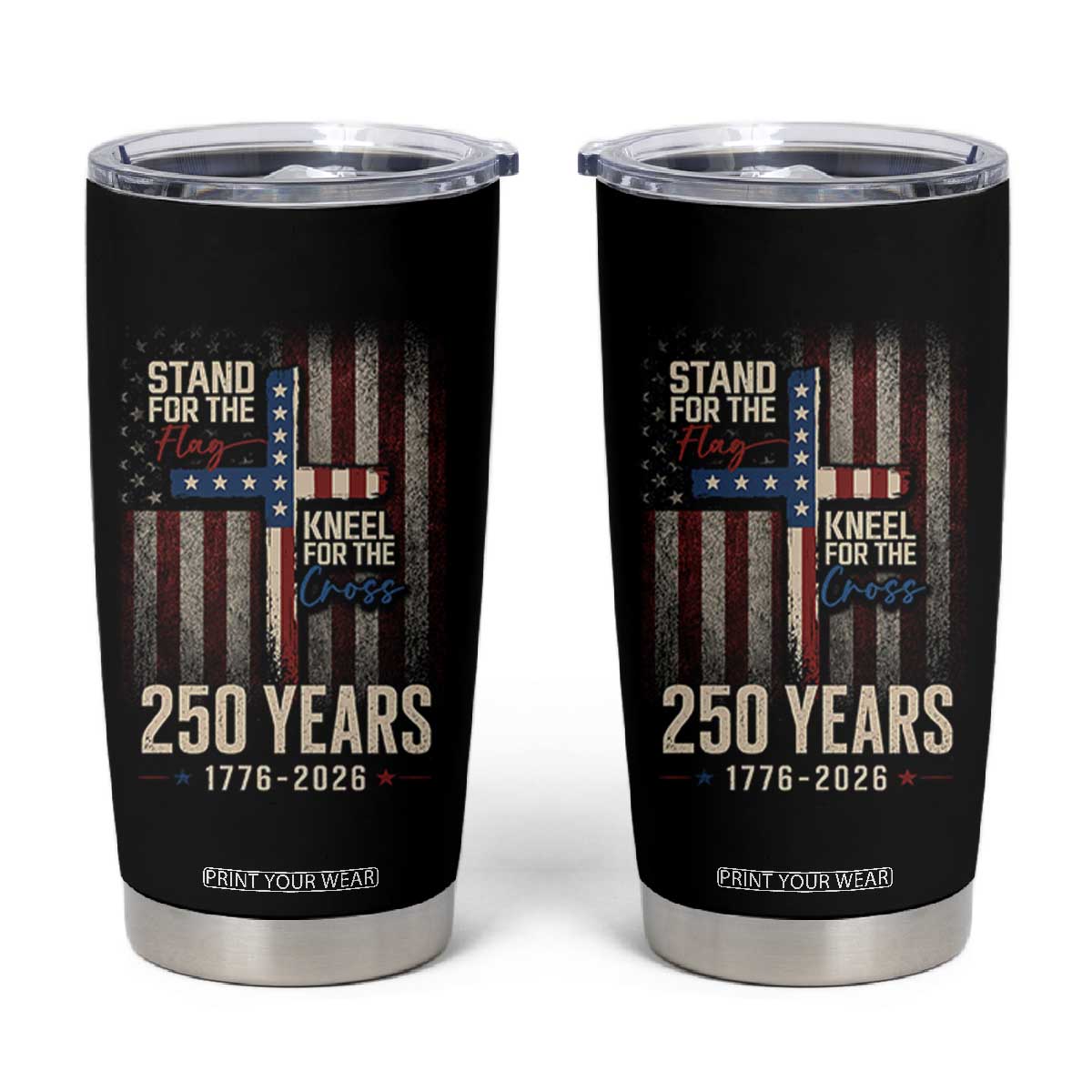 God 250th Anniversary USA Tumbler Cup Stand For The Flag Kneel For The Cross TS11 Black Print Your Wear
