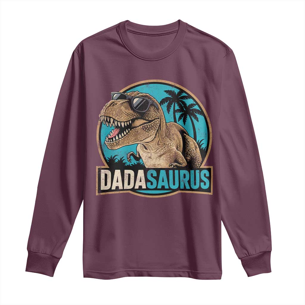 Dinosuar Dad Long Sleeve Shirt Funny Dadasaurus Fathers Day Family Matching TS11 Maroon Print Your Wear