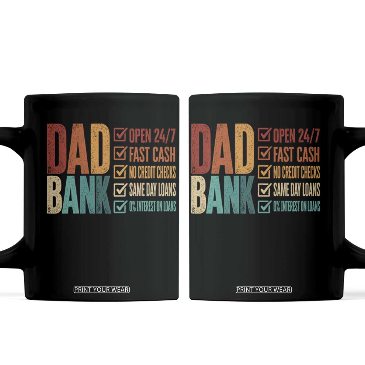 Dad Bank Coffee Mug Open 24 7 Fast Cash Funny Father's Day Gifts TS11 Black Print Your Wear