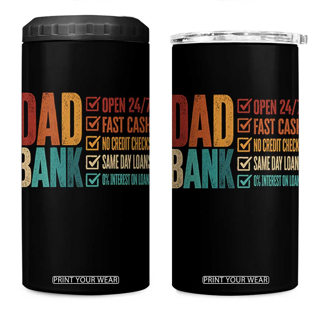 Dad Bank 4 in 1 Can Cooler Tumbler Open 24 7 Fast Cash Funny Father's Day Gifts TS11 One Size: 16 oz Black Print Your Wear
