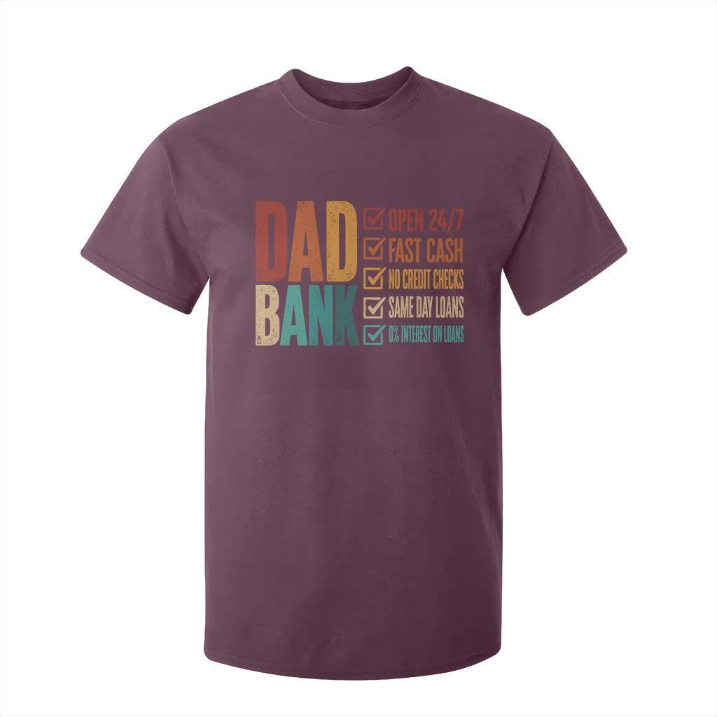 Dad Bank T Shirt For Kid Open 24 7 Fast Cash Funny Father's Day Gifts TS11 Maroon Print Your Wear