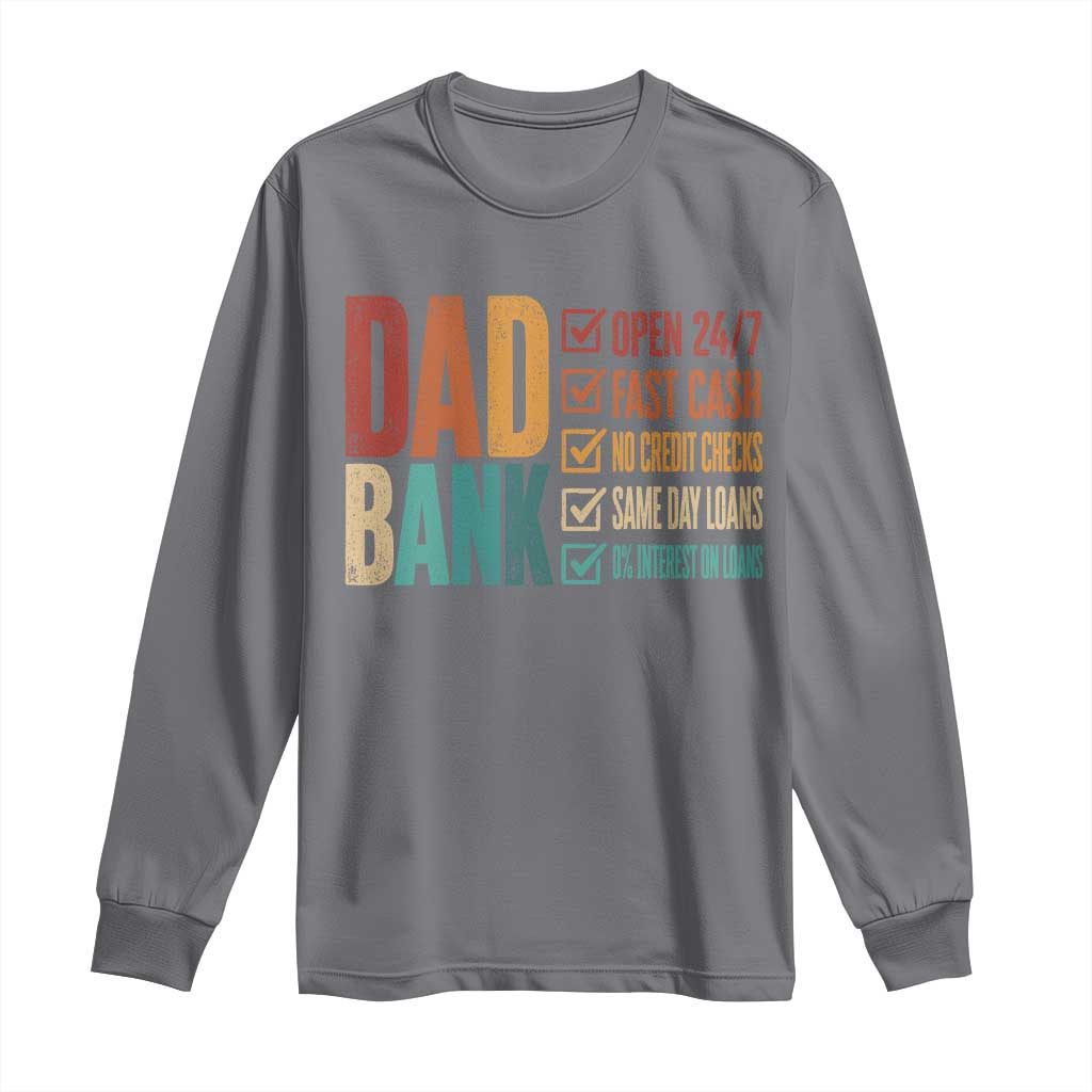 Dad Bank Long Sleeve Shirt Open 24 7 Fast Cash Funny Father's Day Gifts TS11 Charcoal Print Your Wear