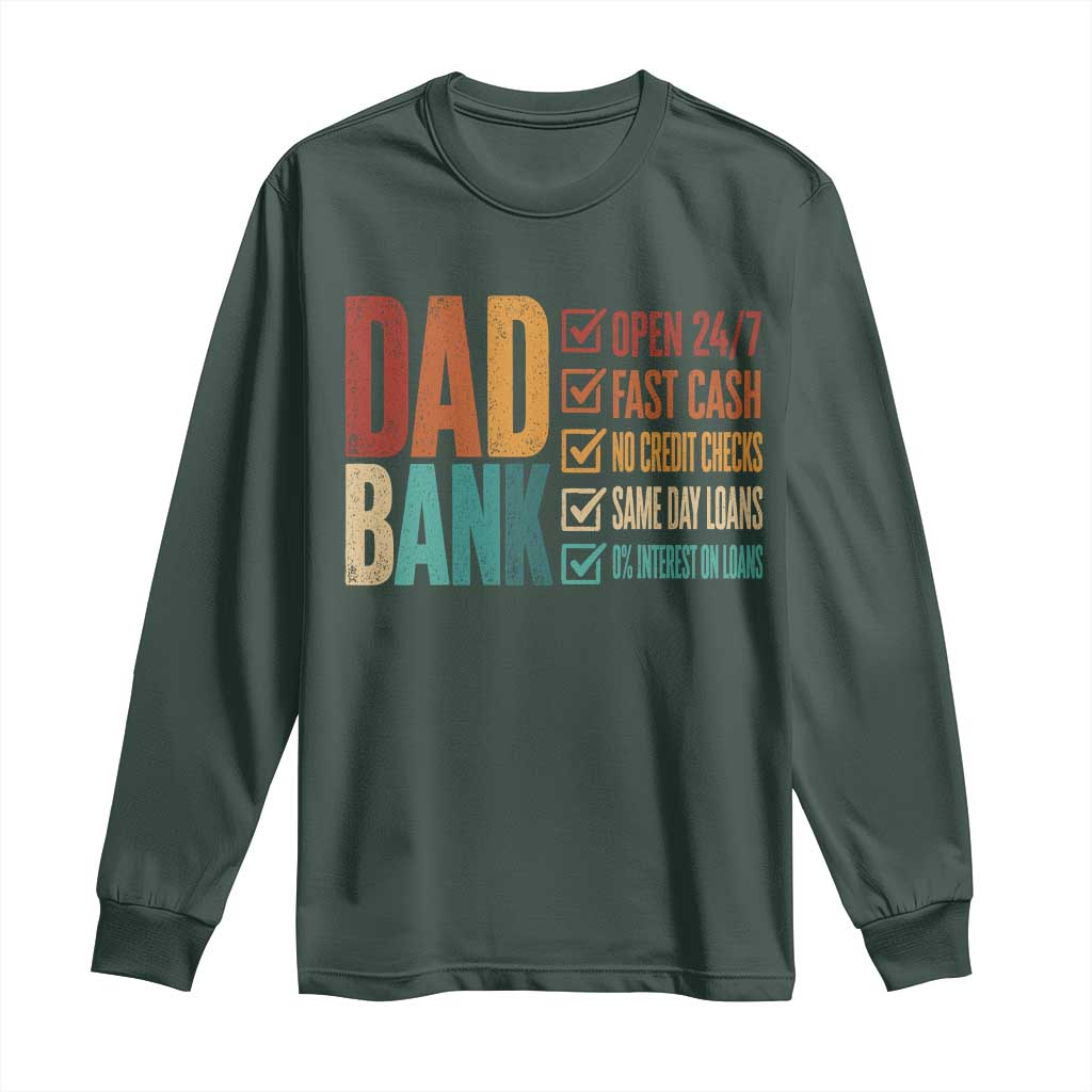 Dad Bank Long Sleeve Shirt Open 24 7 Fast Cash Funny Father's Day Gifts TS11 Dark Forest Green Print Your Wear