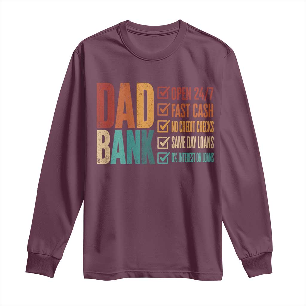 Dad Bank Long Sleeve Shirt Open 24 7 Fast Cash Funny Father's Day Gifts TS11 Maroon Print Your Wear