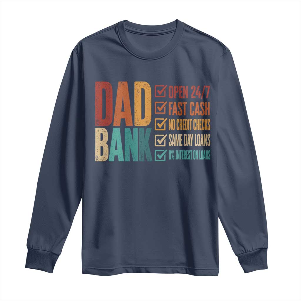 Dad Bank Long Sleeve Shirt Open 24 7 Fast Cash Funny Father's Day Gifts TS11 Navy Print Your Wear