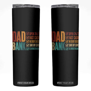 Dad Bank Skinny Tumbler Open 24 7 Fast Cash Funny Father's Day Gifts TS11 Black Print Your Wear