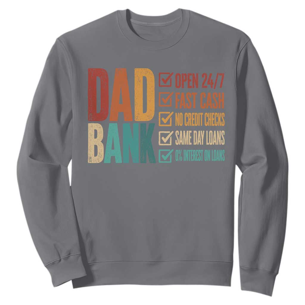 Dad Bank Sweatshirt Open 24 7 Fast Cash Funny Father's Day Gifts TS11 Charcoal Print Your Wear