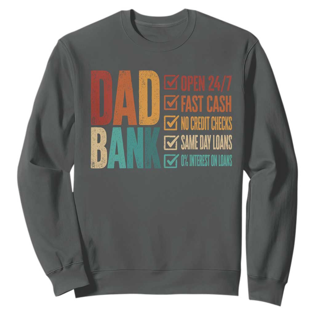 Dad Bank Sweatshirt Open 24 7 Fast Cash Funny Father's Day Gifts TS11 Dark Heather Print Your Wear