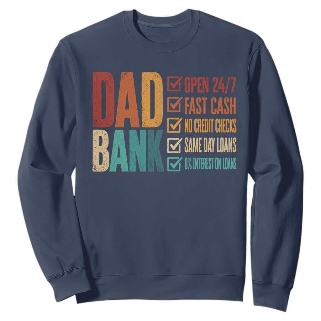 Dad Bank Sweatshirt Open 24 7 Fast Cash Funny Father's Day Gifts TS11 Navy Print Your Wear