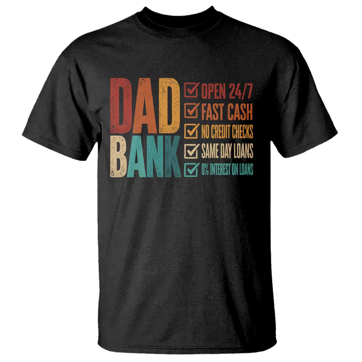Dad Bank T Shirt Open 24 7 Fast Cash Funny Father's Day Gifts TS11 Black Print Your Wear