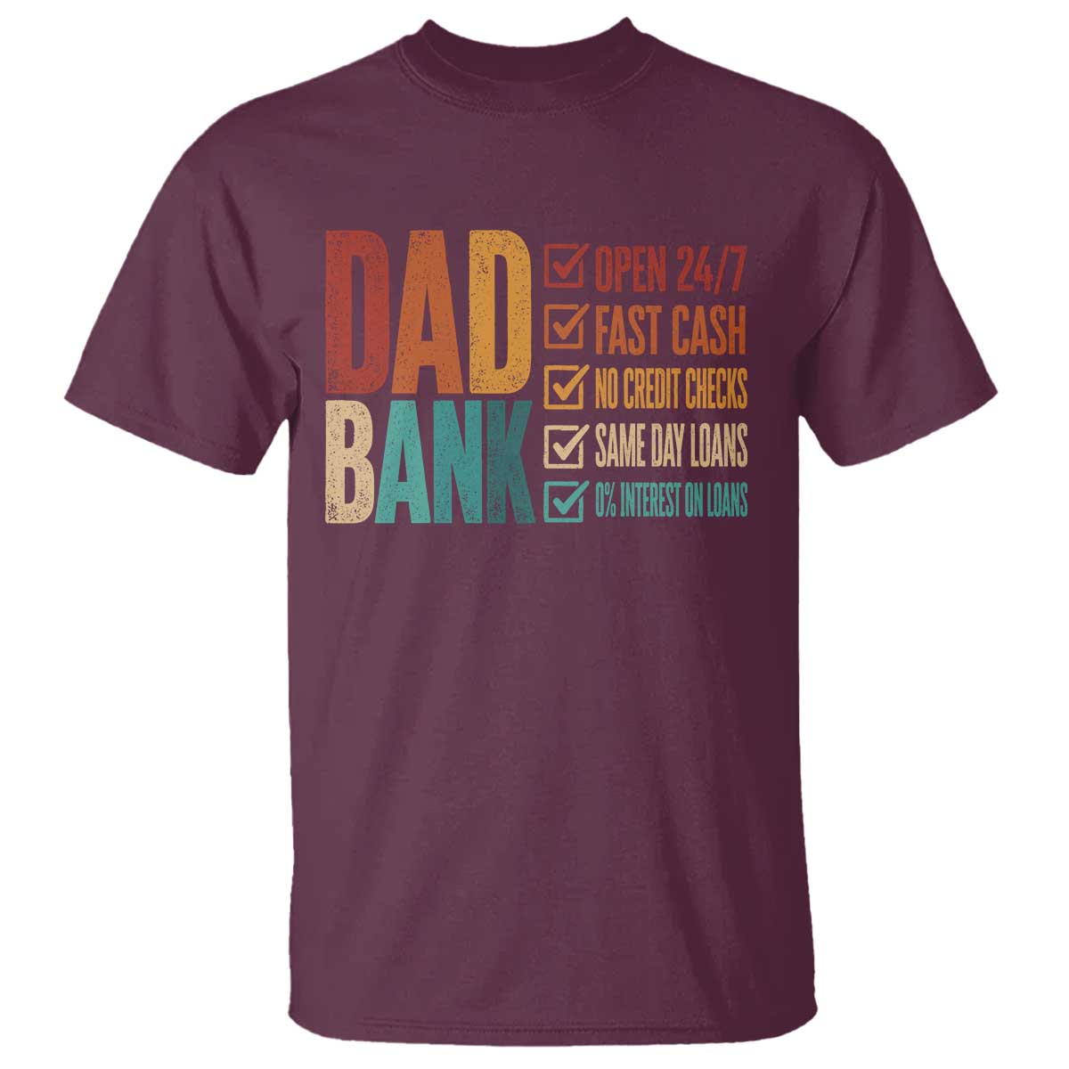 Dad Bank T Shirt Open 24 7 Fast Cash Funny Father's Day Gifts TS11 Maroon Print Your Wear