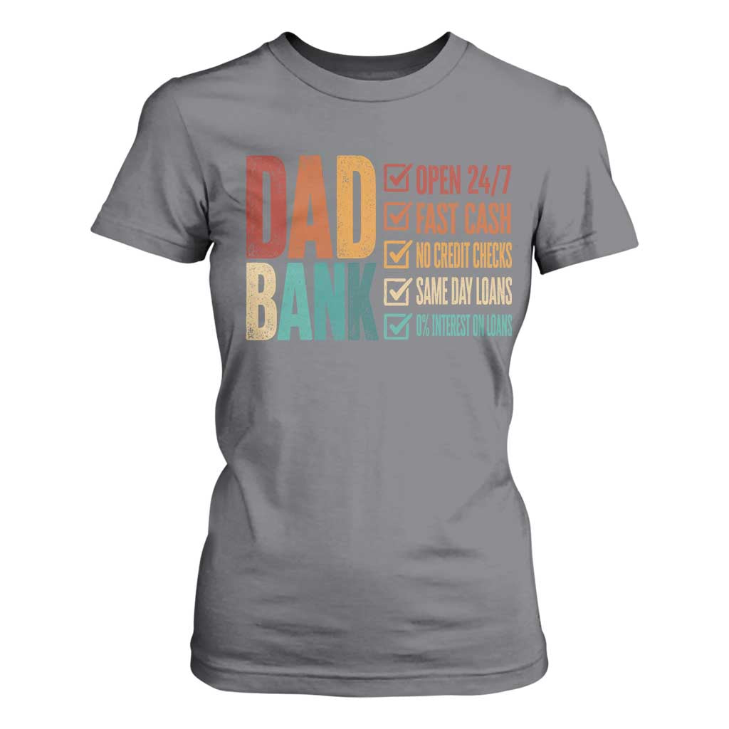 Dad Bank T Shirt For Women Open 24 7 Fast Cash Funny Father's Day Gifts TS11 Charcoal Print Your Wear