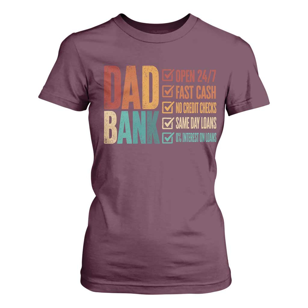 Dad Bank T Shirt For Women Open 24 7 Fast Cash Funny Father's Day Gifts TS11 Maroon Print Your Wear