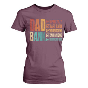 Dad Bank T Shirt For Women Open 24 7 Fast Cash Funny Father's Day Gifts TS11 Maroon Print Your Wear