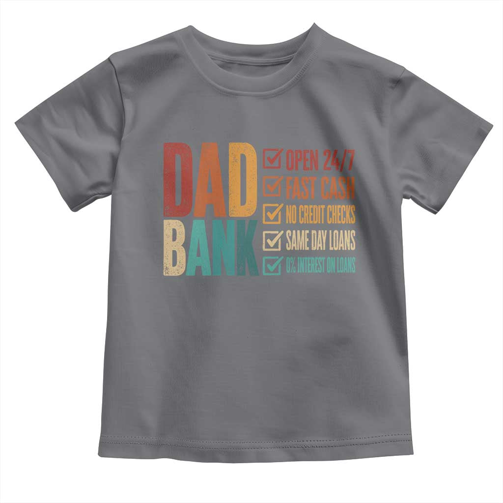 Dad Bank Toddler T Shirt Open 24 7 Fast Cash Funny Father's Day Gifts TS11 Charcoal Print Your Wear
