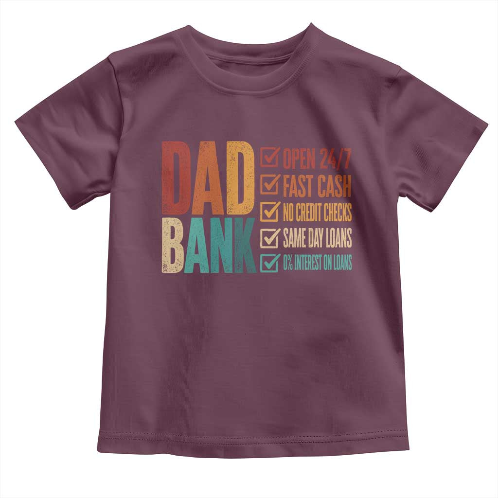 Dad Bank Toddler T Shirt Open 24 7 Fast Cash Funny Father's Day Gifts TS11 Maroon Print Your Wear