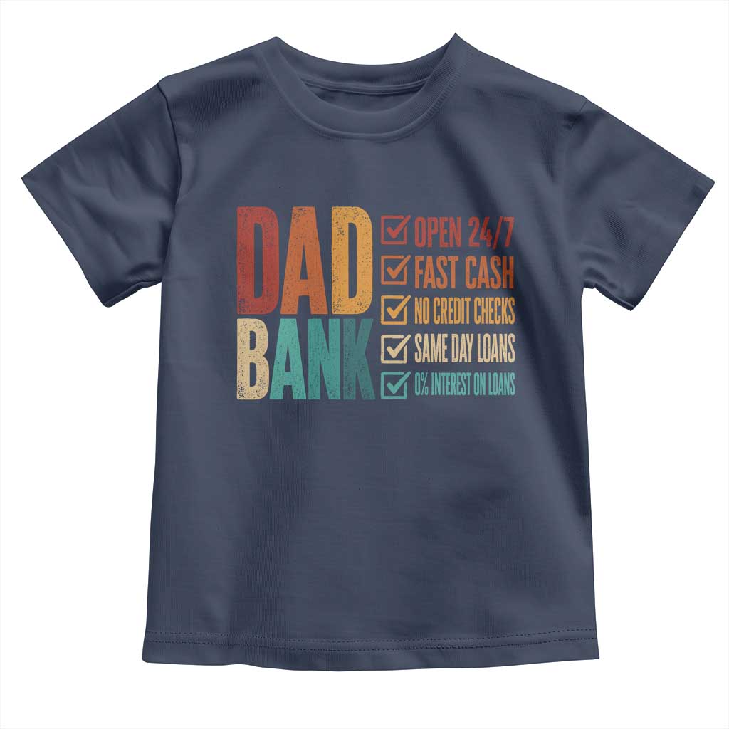 Dad Bank Toddler T Shirt Open 24 7 Fast Cash Funny Father's Day Gifts TS11 Navy Print Your Wear