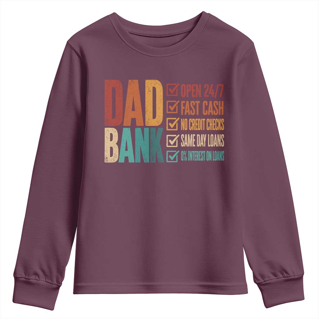 Dad Bank Youth Sweatshirt Open 24 7 Fast Cash Funny Father's Day Gifts TS11 Maroon Print Your Wear