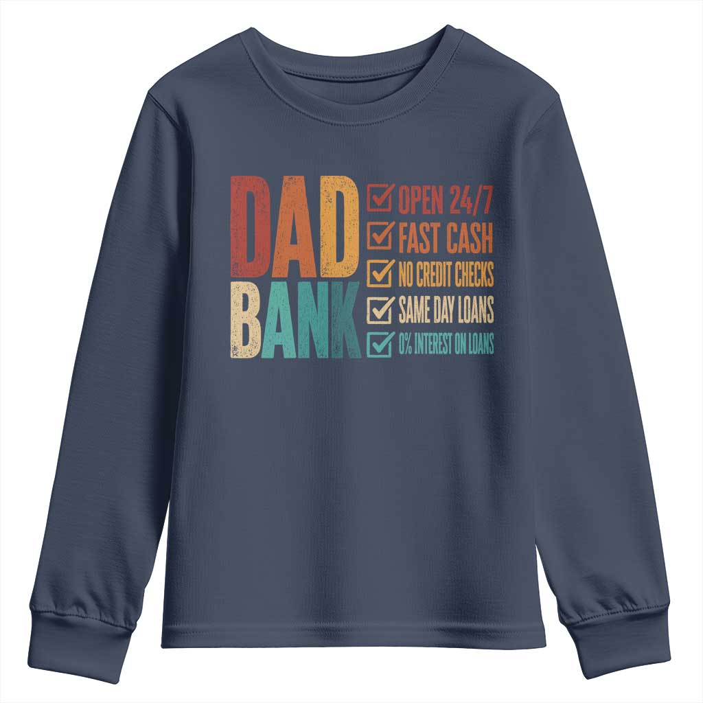 Dad Bank Youth Sweatshirt Open 24 7 Fast Cash Funny Father's Day Gifts TS11 Navy Print Your Wear