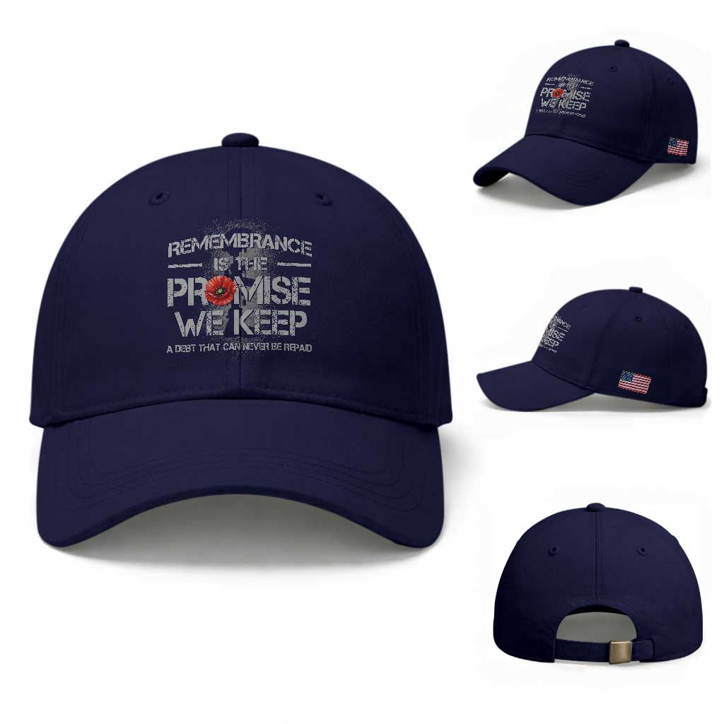 Remembrance Is The Promise We Keep Baseball Cap Memorial Day TS11 Baseball Cap Universal Fit Dark Blue Print Your Wear