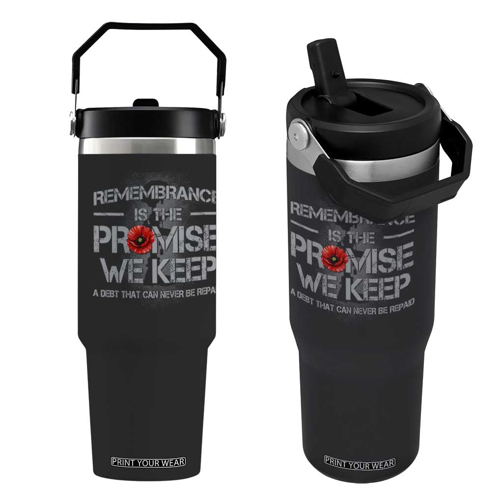 Remembrance Is The Promise We Keep Flip Straw Tumbler Memorial Day TS11 One Size: 30 oz Black Print Your Wear