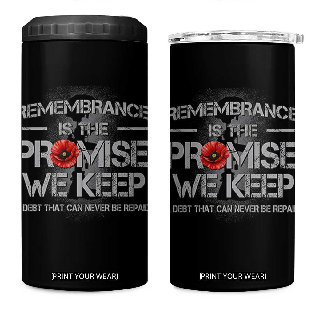 Remembrance Is The Promise We Keep 4 in 1 Can Cooler Tumbler Memorial Day TS11 One Size: 16 oz Black Print Your Wear