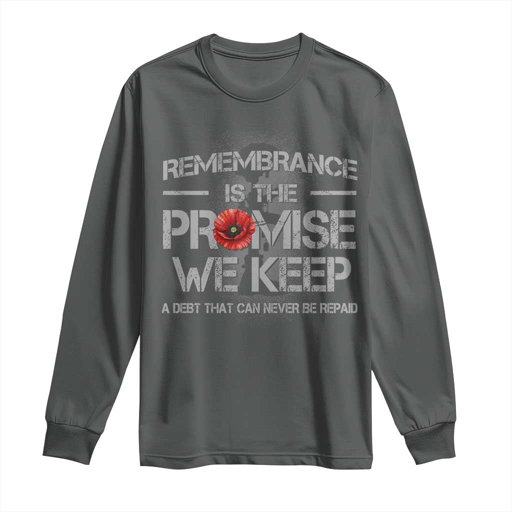 Remembrance Is The Promise We Keep Long Sleeve Shirt Memorial Day TS11 Dark Heather Print Your Wear