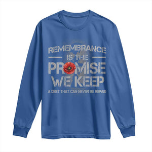 Remembrance Is The Promise We Keep Long Sleeve Shirt Memorial Day TS11 Royal Blue Print Your Wear