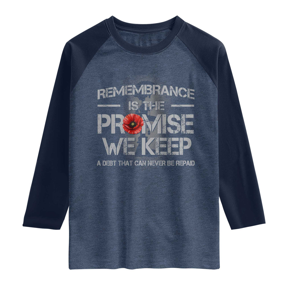 Remembrance Is The Promise We Keep Raglan Shirt Memorial Day TS11 Heather Denim Navy Print Your Wear