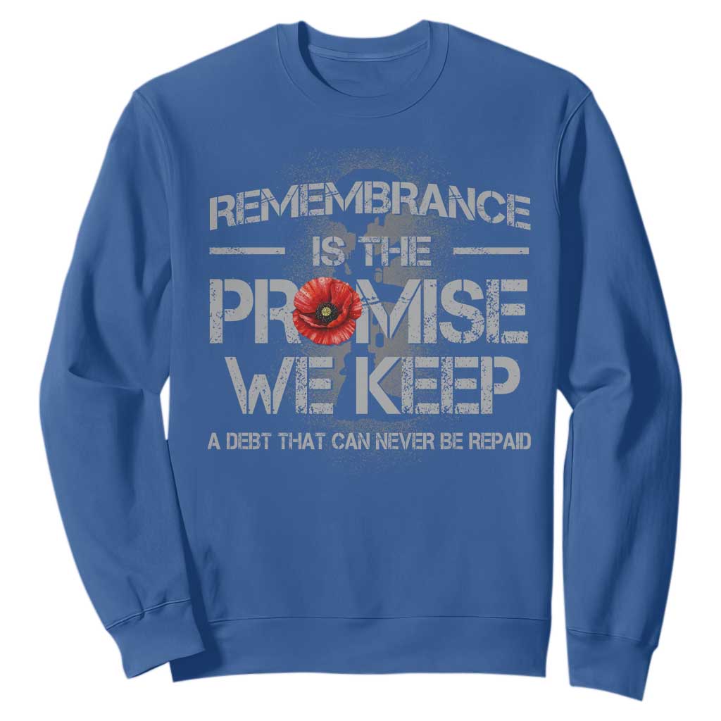 Remembrance Is The Promise We Keep Sweatshirt Memorial Day TS11 Royal Blue Print Your Wear