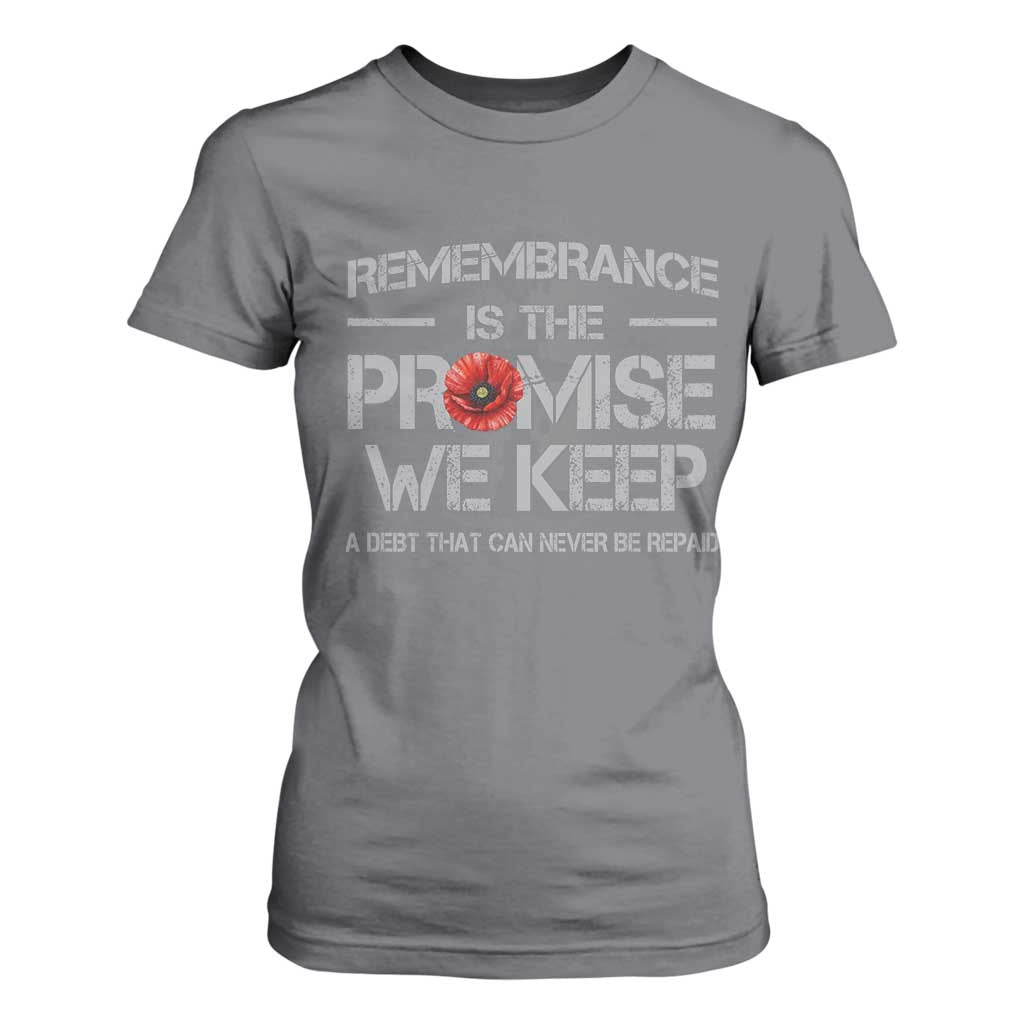 Remembrance Is The Promise We Keep T Shirt For Women Memorial Day TS11 Charcoal Print Your Wear