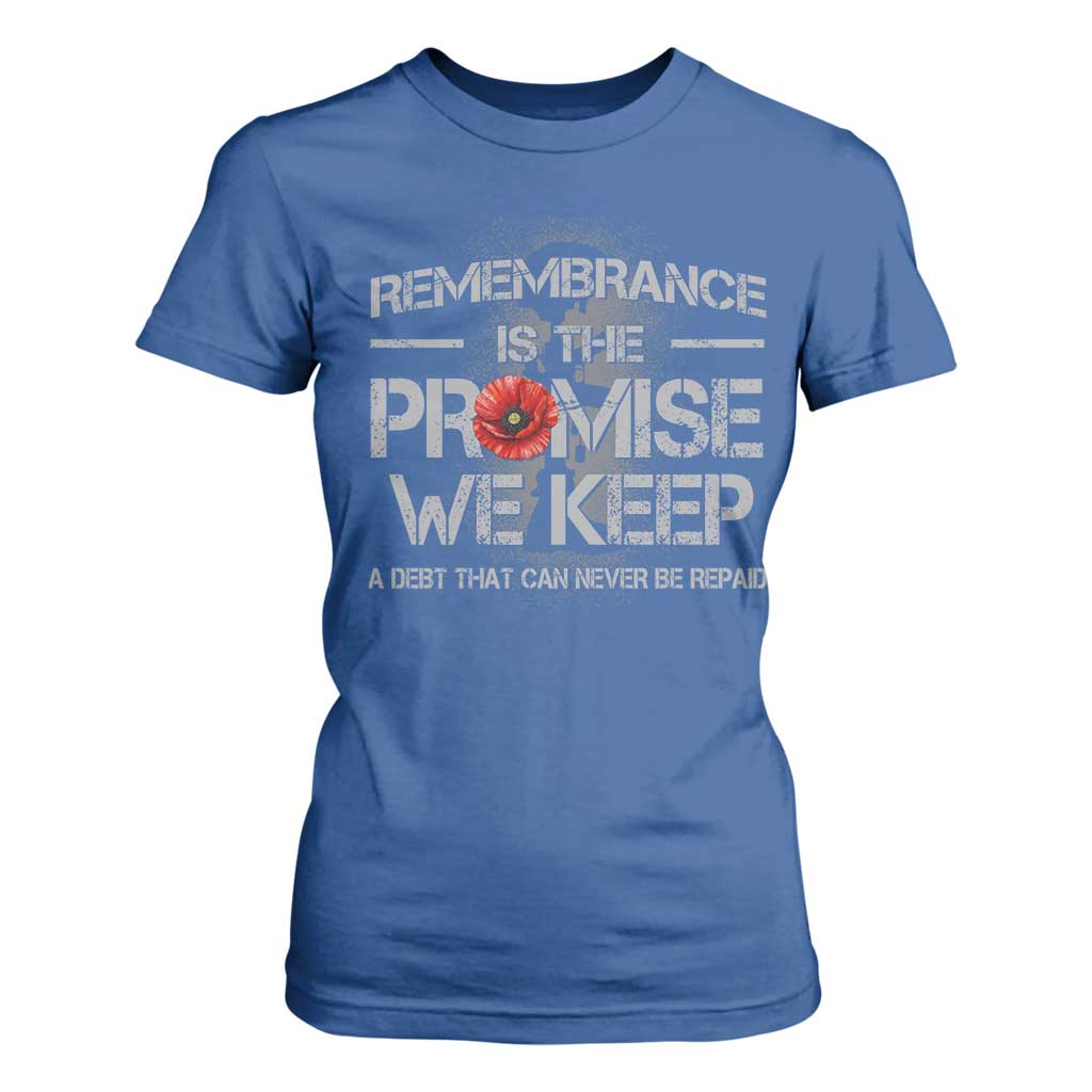 Remembrance Is The Promise We Keep T Shirt For Women Memorial Day TS11 Royal Blue Print Your Wear