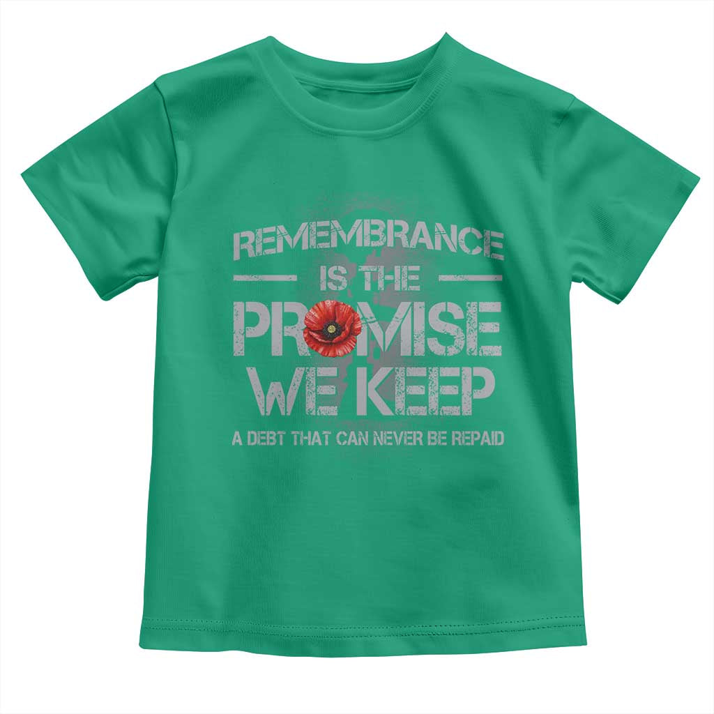 Remembrance Is The Promise We Keep Toddler T Shirt Memorial Day TS11 Irish Green Print Your Wear