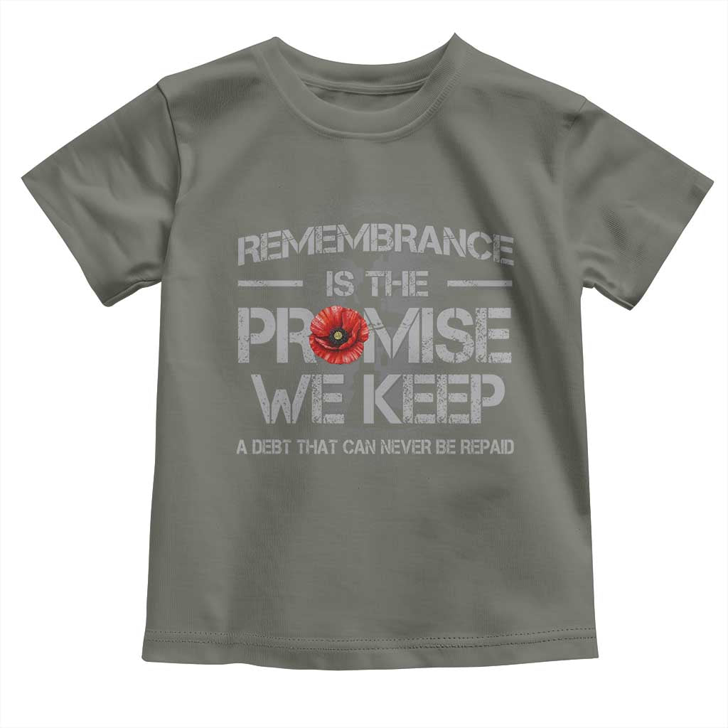 Remembrance Is The Promise We Keep Toddler T Shirt Memorial Day TS11 Military Green Print Your Wear