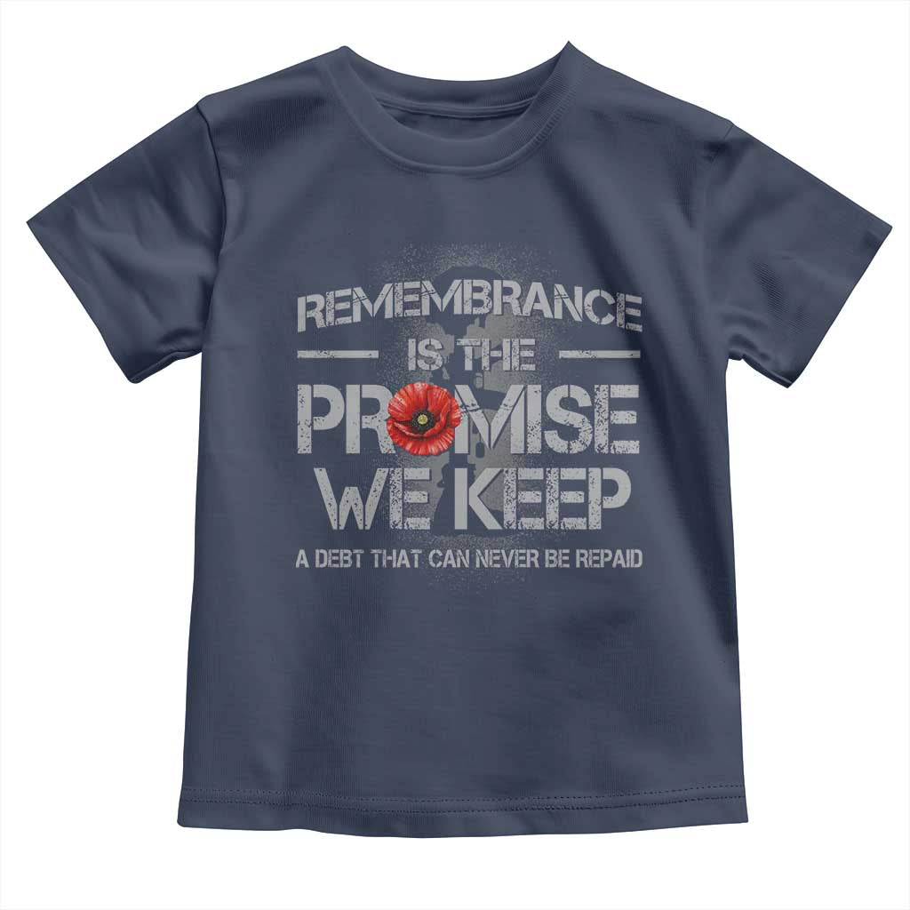 Remembrance Is The Promise We Keep Toddler T Shirt Memorial Day TS11 Navy Print Your Wear