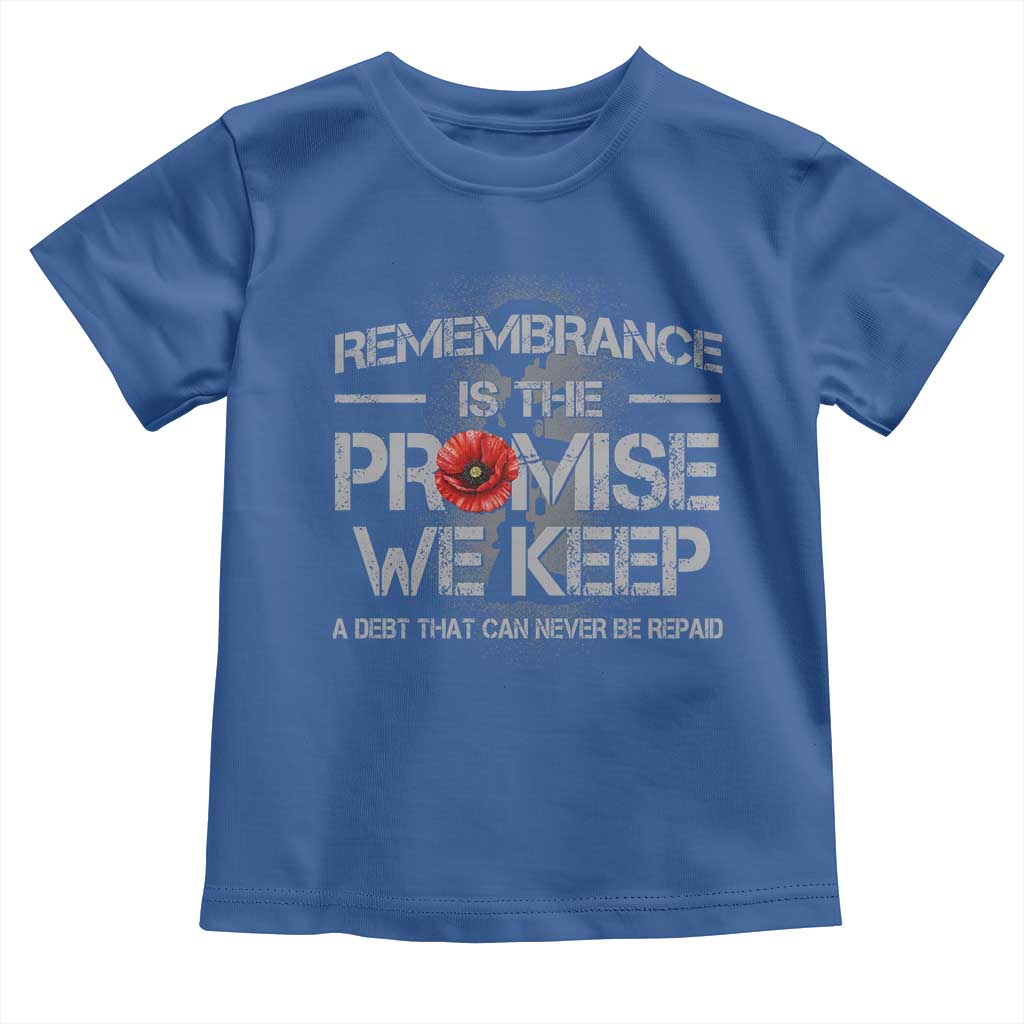 Remembrance Is The Promise We Keep Toddler T Shirt Memorial Day TS11 Royal Blue Print Your Wear
