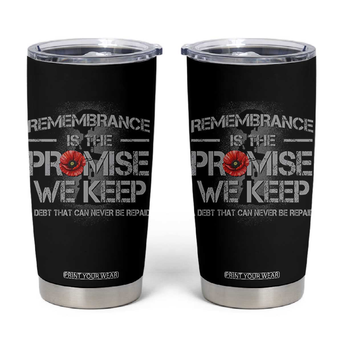Remembrance Is The Promise We Keep Tumbler Cup Memorial Day TS11 Black Print Your Wear