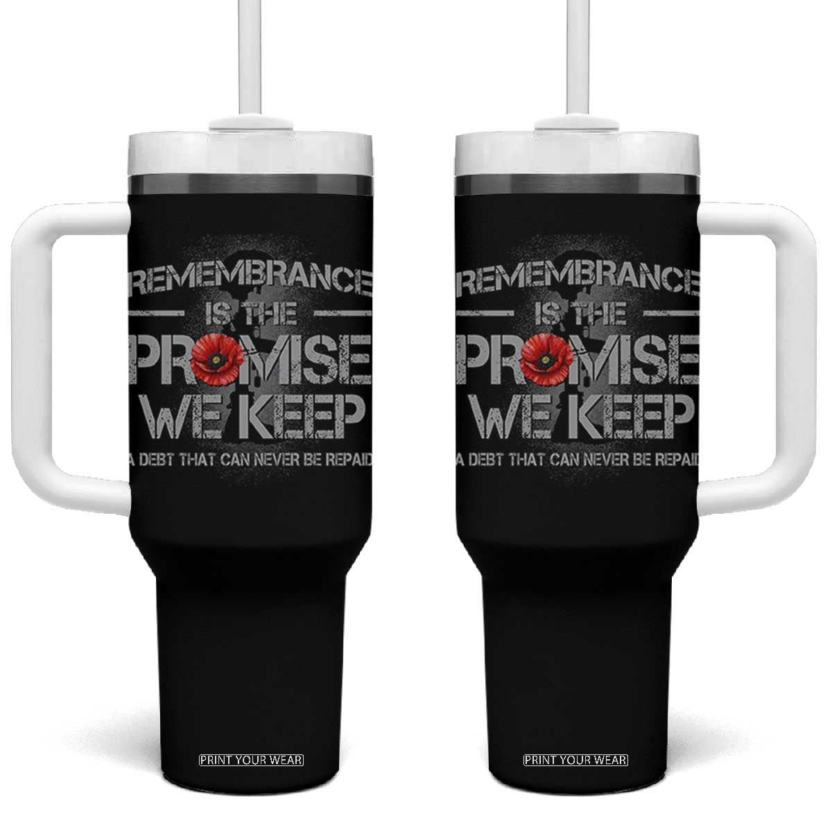 Remembrance Is The Promise We Keep Tumbler With Handle Memorial Day TS11 One Size: 40 oz Black Print Your Wear