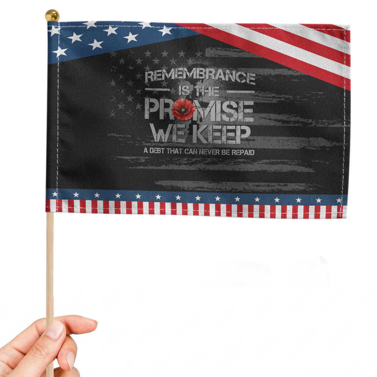Remembrance Is The Promise We Keep Patriotic Handheld Flag Memorial Day TS11 Distressed 8.2" × 5.5" Black Blue Print Your Wear