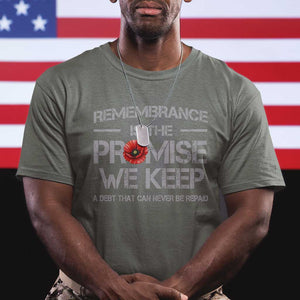Remembrance Is The Promise We Keep T Shirt Memorial Day TS11 Military Green Print Your Wear