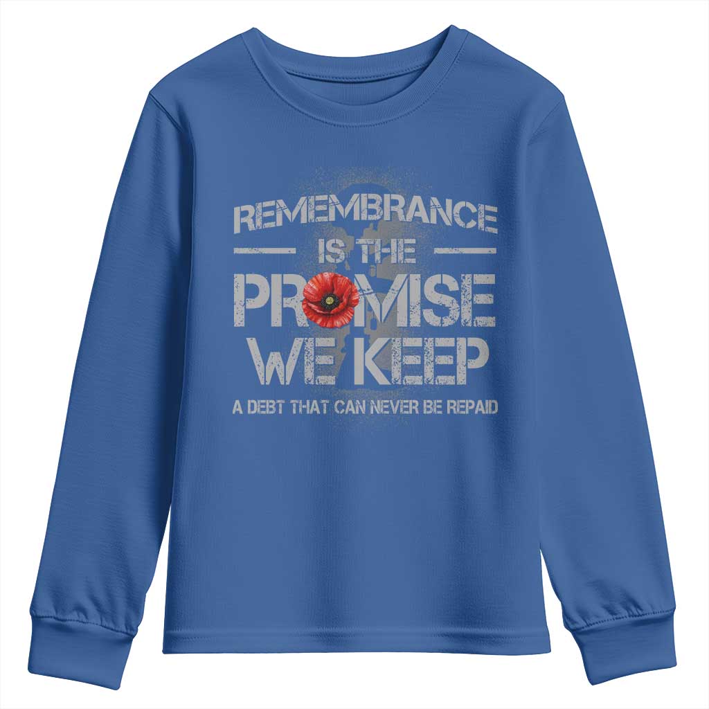 Remembrance Is The Promise We Keep Youth Sweatshirt Memorial Day TS11 Royal Blue Print Your Wear