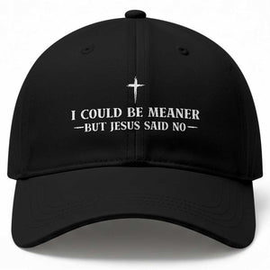 I Could Be Meaner But Jesus Said No Baseball Cap Funny Christian Quote TS11 Print Your Wear