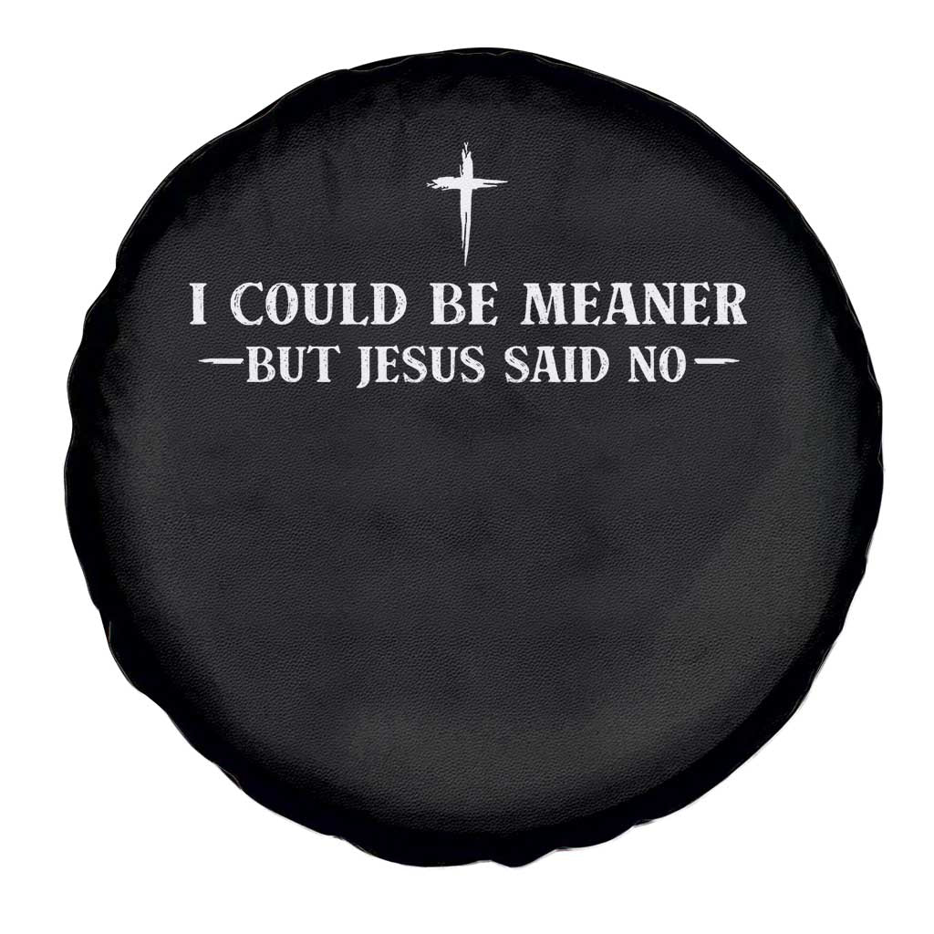 I Could Be Meaner But Jesus Said No Spare Tire Cover Funny Christian Quote TS11 Print Your Wear