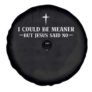 I Could Be Meaner But Jesus Said No Spare Tire Cover Funny Christian Quote TS11 Print Your Wear