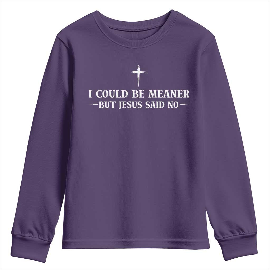 I Could Be Meaner But Jesus Said No Youth Sweatshirt Funny Christian Quote TS11 Purple Print Your Wear