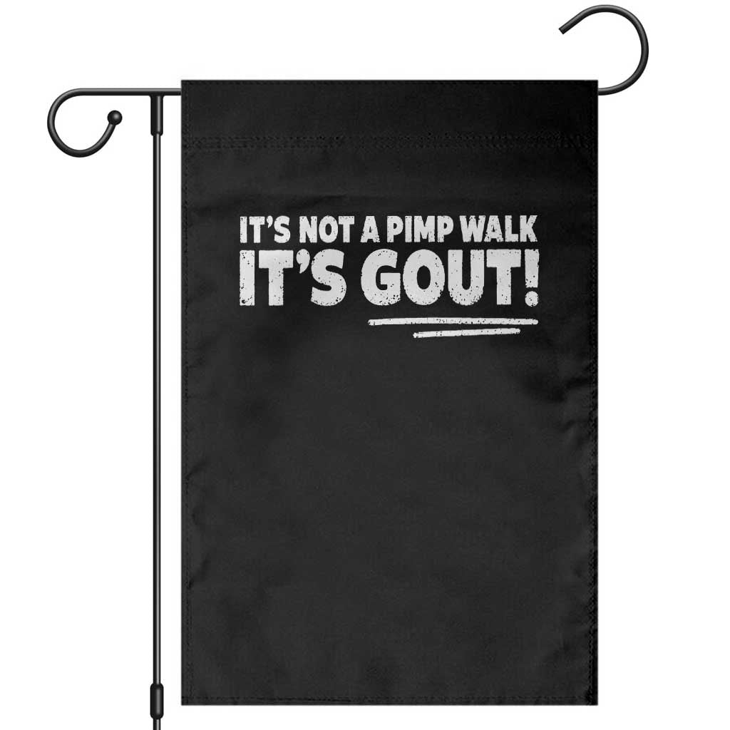 It Is Not A Pimp Walk It Is Gout Garden Flag Old Man Medical Humor TS11 Black Print Your Wear