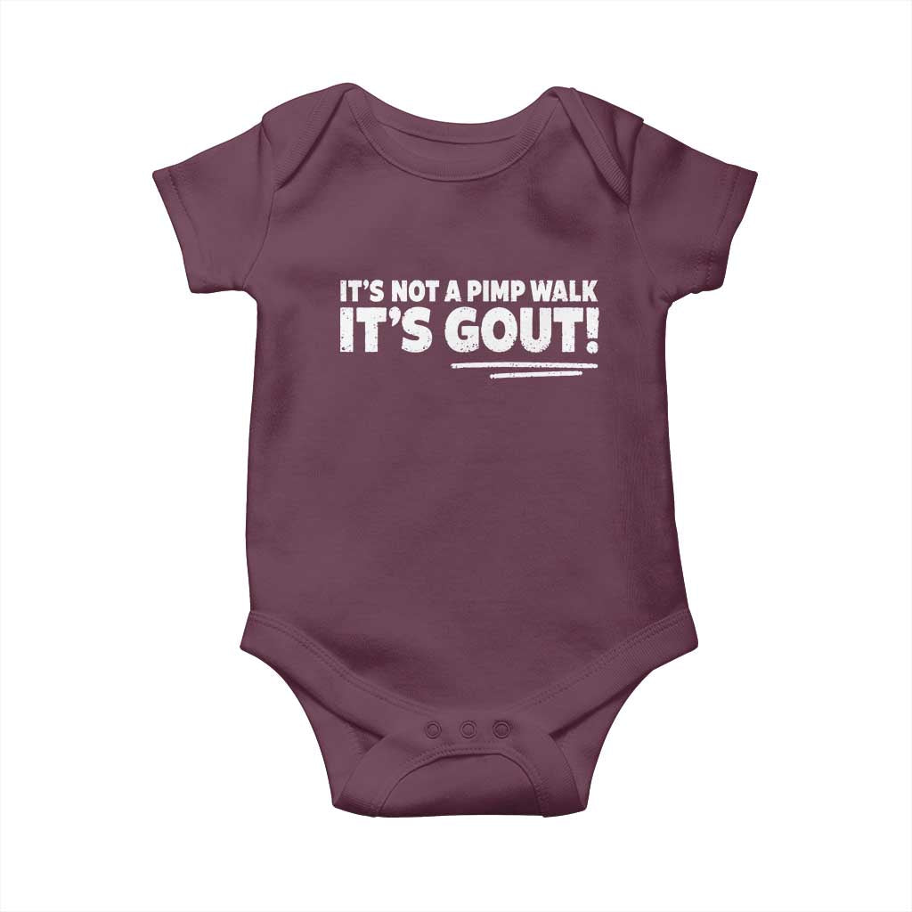 It Is Not A Pimp Walk It Is Gout Baby Onesie Old Man Medical Humor TS11 Maroon Print Your Wear